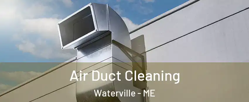  Air Duct Cleaning Waterville - ME
