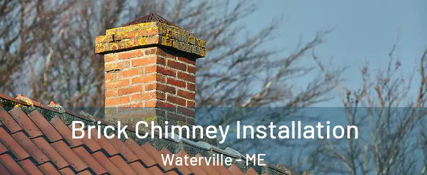  Brick Chimney Installation Waterville - ME