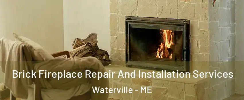  Brick Fireplace Repair And Installation Services Waterville - ME