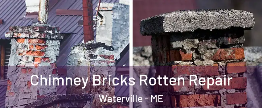  Chimney Bricks Rotten Repair Waterville - ME