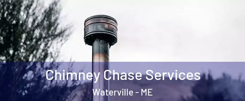  Chimney Chase Services Waterville - ME