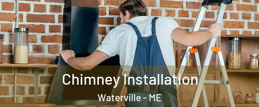  Chimney Installation Waterville - ME