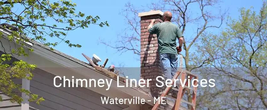  Chimney Liner Services Waterville - ME