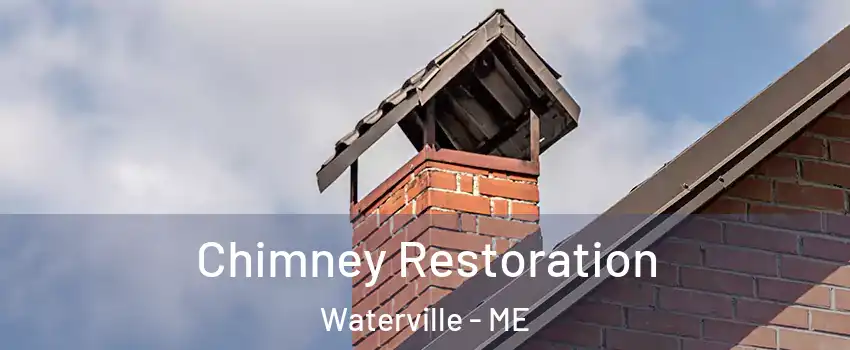  Chimney Restoration Waterville - ME