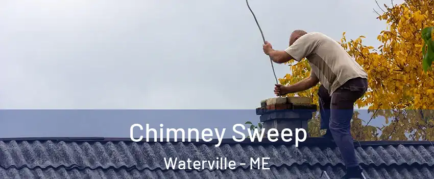  Chimney Sweep Waterville - ME