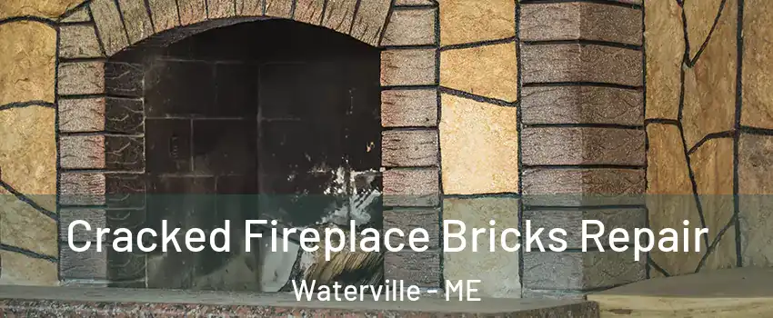  Cracked Fireplace Bricks Repair Waterville - ME