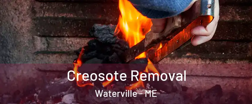  Creosote Removal Waterville - ME