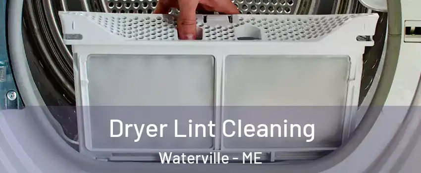  Dryer Lint Cleaning Waterville - ME