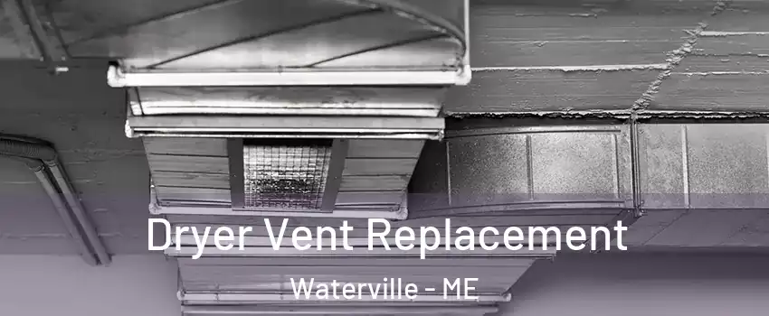  Dryer Vent Replacement Waterville - ME