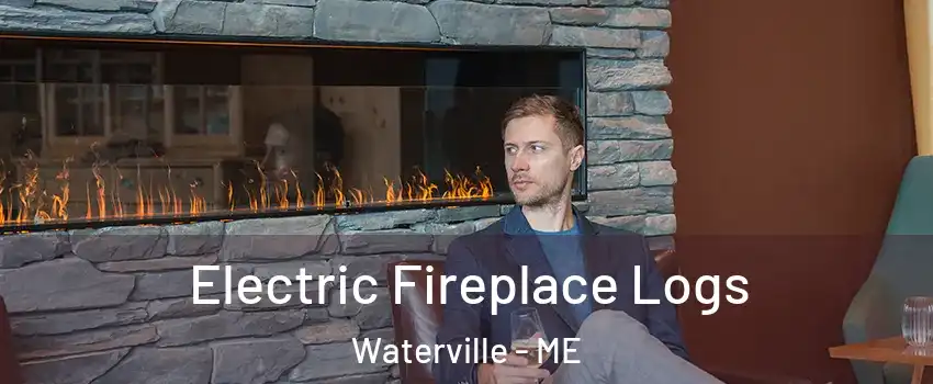  Electric Fireplace Logs Waterville - ME