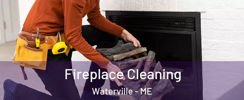  Fireplace Cleaning Waterville - ME
