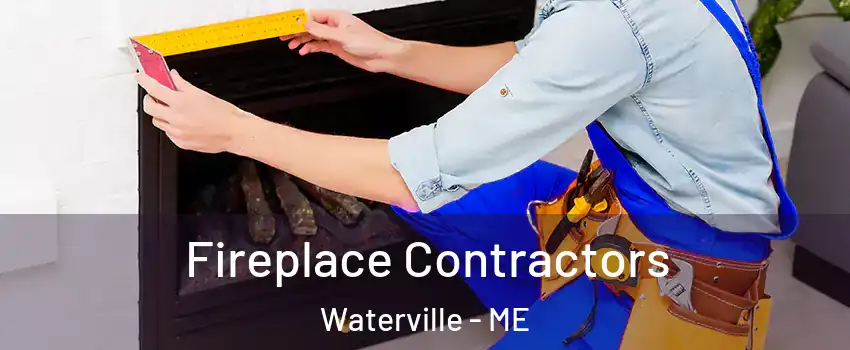  Fireplace Contractors Waterville - ME