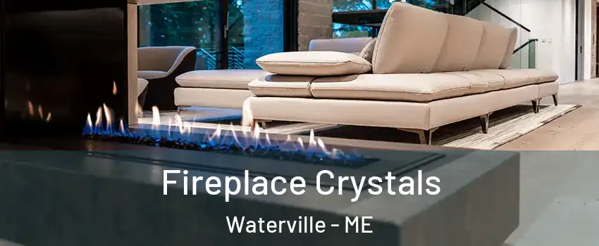  Fireplace Crystals Waterville - ME