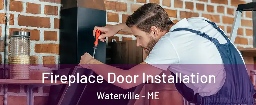 Fireplace Door Installation Waterville - ME