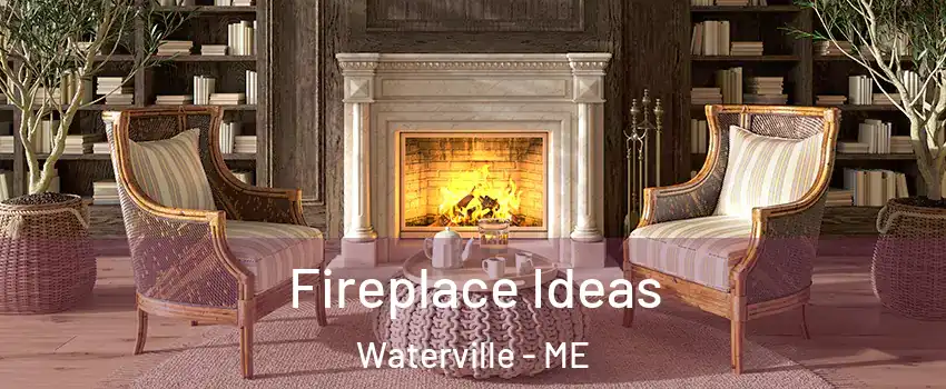 Fireplace Ideas Waterville - ME