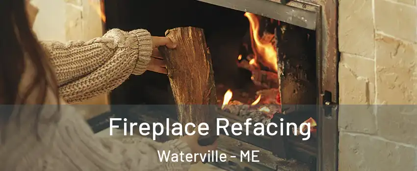  Fireplace Refacing Waterville - ME