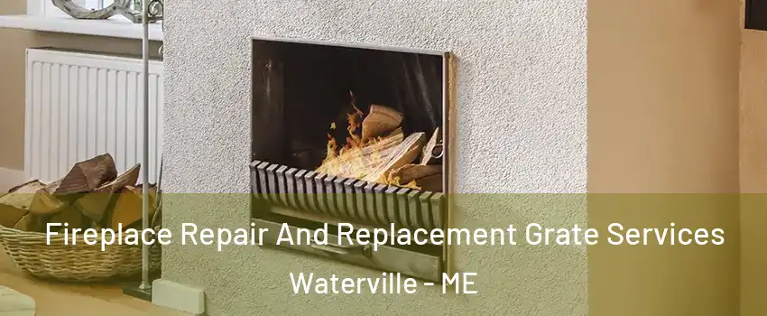 Fireplace Repair And Replacement Grate Services Waterville - ME