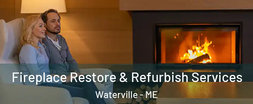  Fireplace Restore & Refurbish Services Waterville - ME