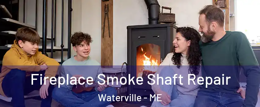  Fireplace Smoke Shaft Repair Waterville - ME