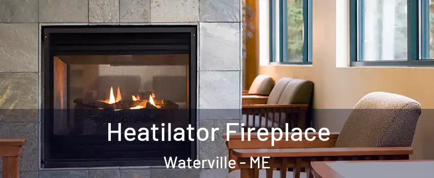  Heatilator Fireplace Waterville - ME
