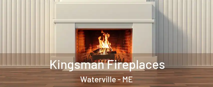  Kingsman Fireplaces Waterville - ME