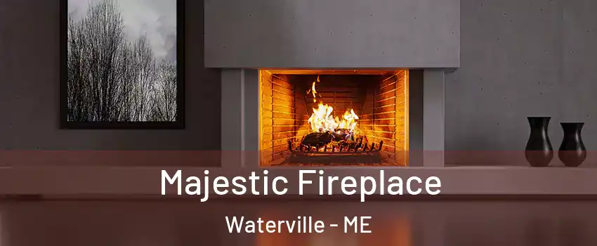  Majestic Fireplace Waterville - ME