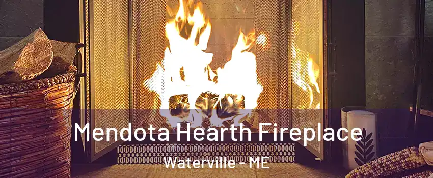  Mendota Hearth Fireplace Waterville - ME