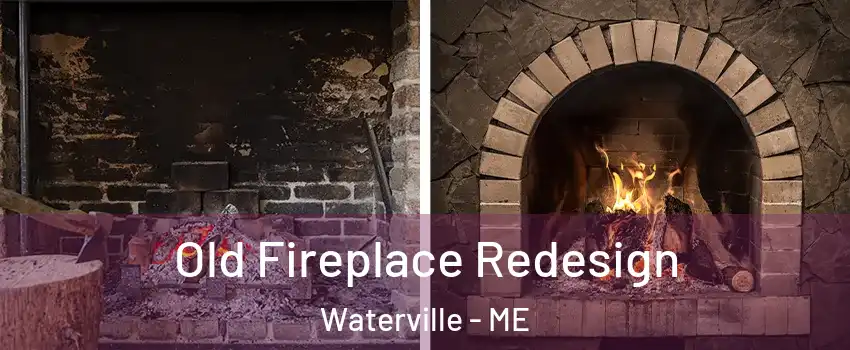  Old Fireplace Redesign Waterville - ME