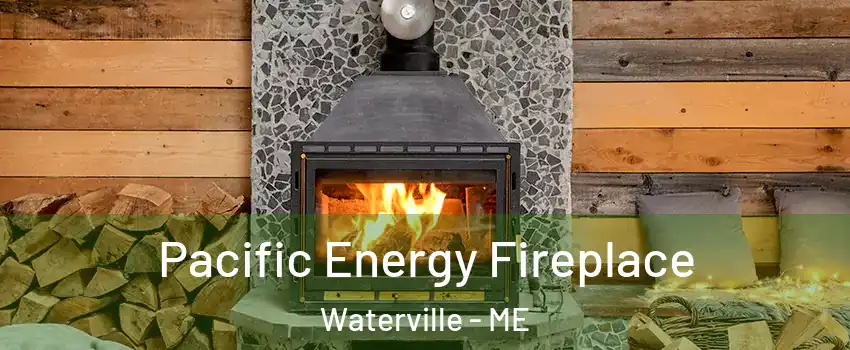 Pacific Energy Fireplace Waterville - ME
