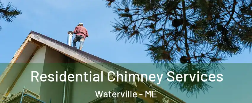  Residential Chimney Services Waterville - ME