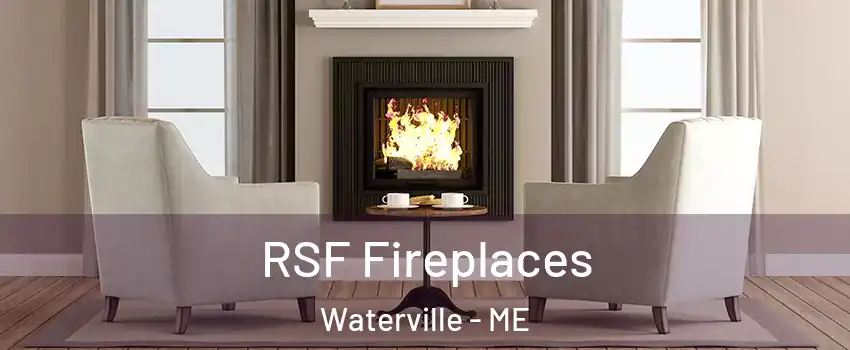  RSF Fireplaces Waterville - ME