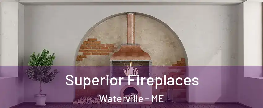  Superior Fireplaces Waterville - ME