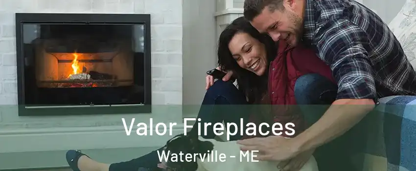  Valor Fireplaces Waterville - ME