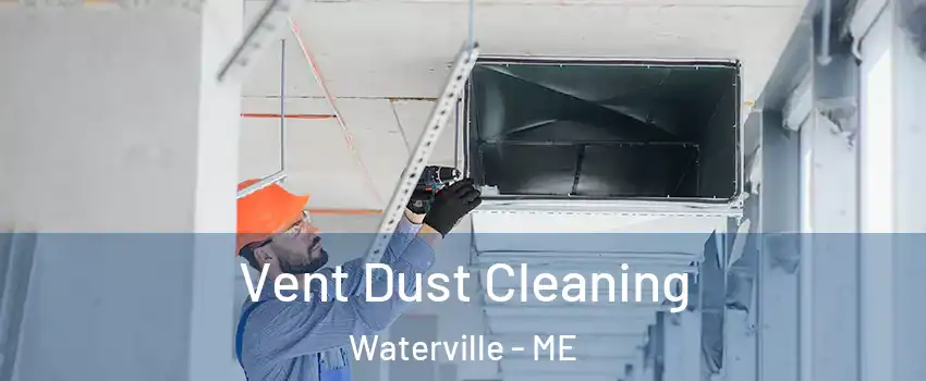  Vent Dust Cleaning Waterville - ME