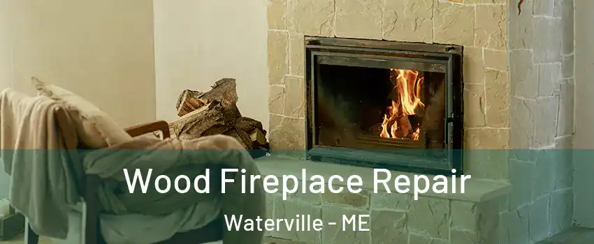  Wood Fireplace Repair Waterville - ME